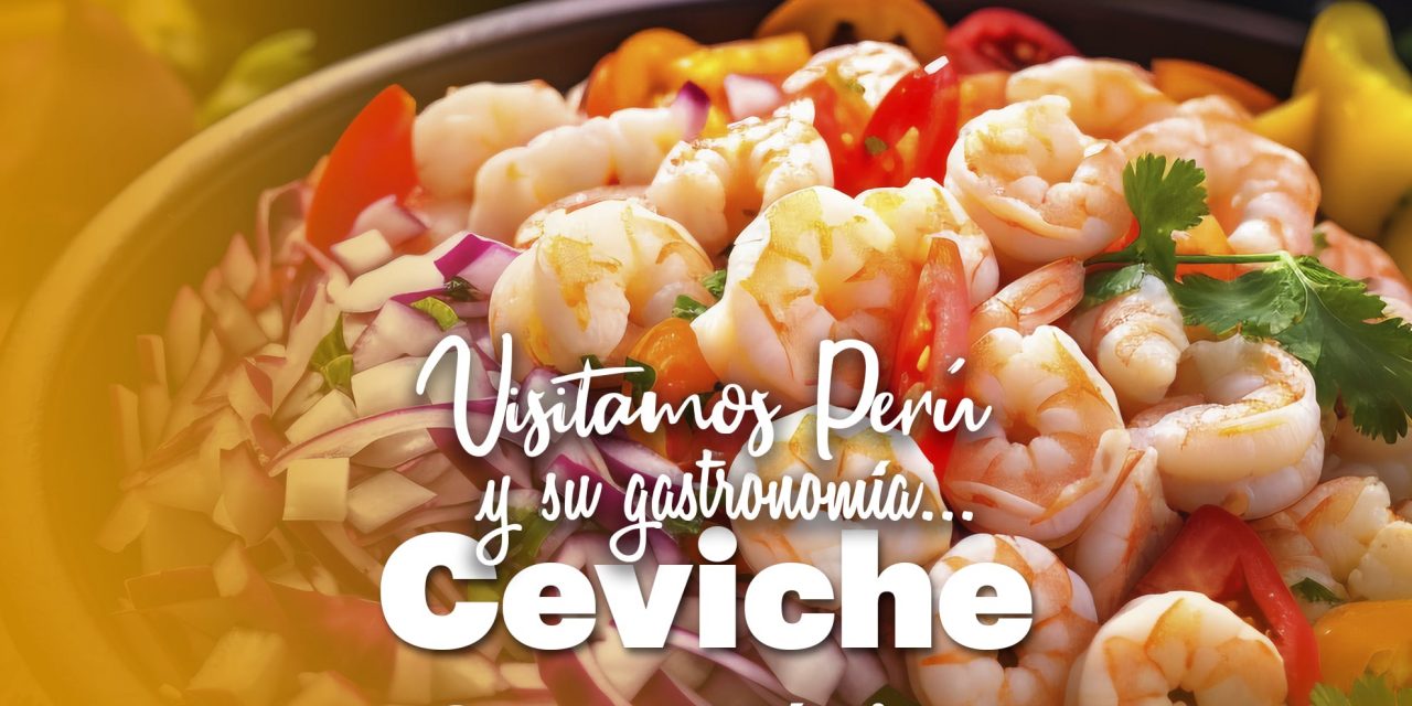La deliciosa gastronomía Peruana